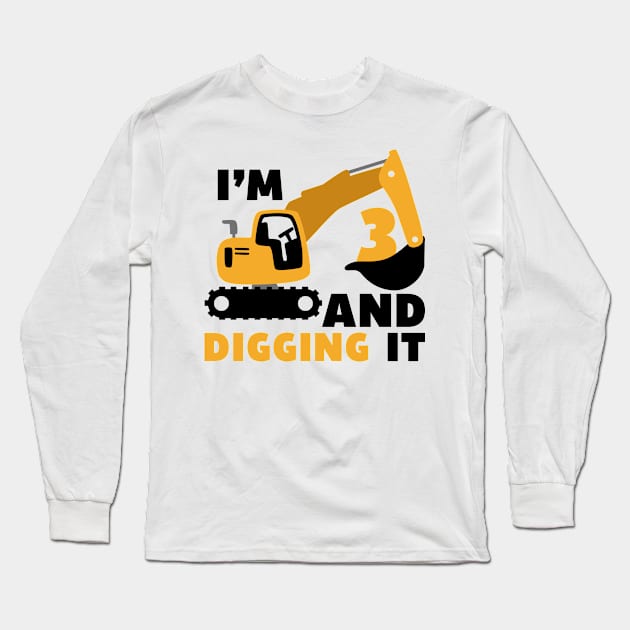 I'm 3 and Digging it Funny 3rd Birthday Excavator Kids Long Sleeve T-Shirt by DesignergiftsCie